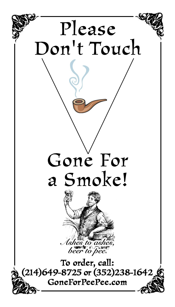 Please Don't Touch - Gone for a Smoke!